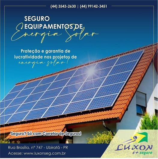 Seguro Equipamentos de Energia Solar é com a Luxon é + Seguro