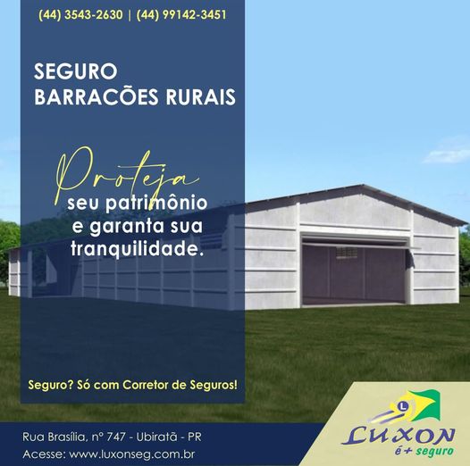 Luxon é + Seguro: Faça um Seguro Barracões Rurais e proteja o seu patrimônio