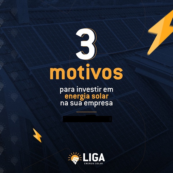 LIGA Energia Solar: 3 Motivos para investir em energia solar na sua empresa