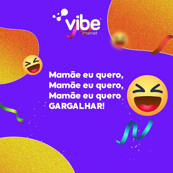 Mamãe eu quero, mamãe eu quero gargalhar. Vou assinar a Vibe pra poder maratonar!