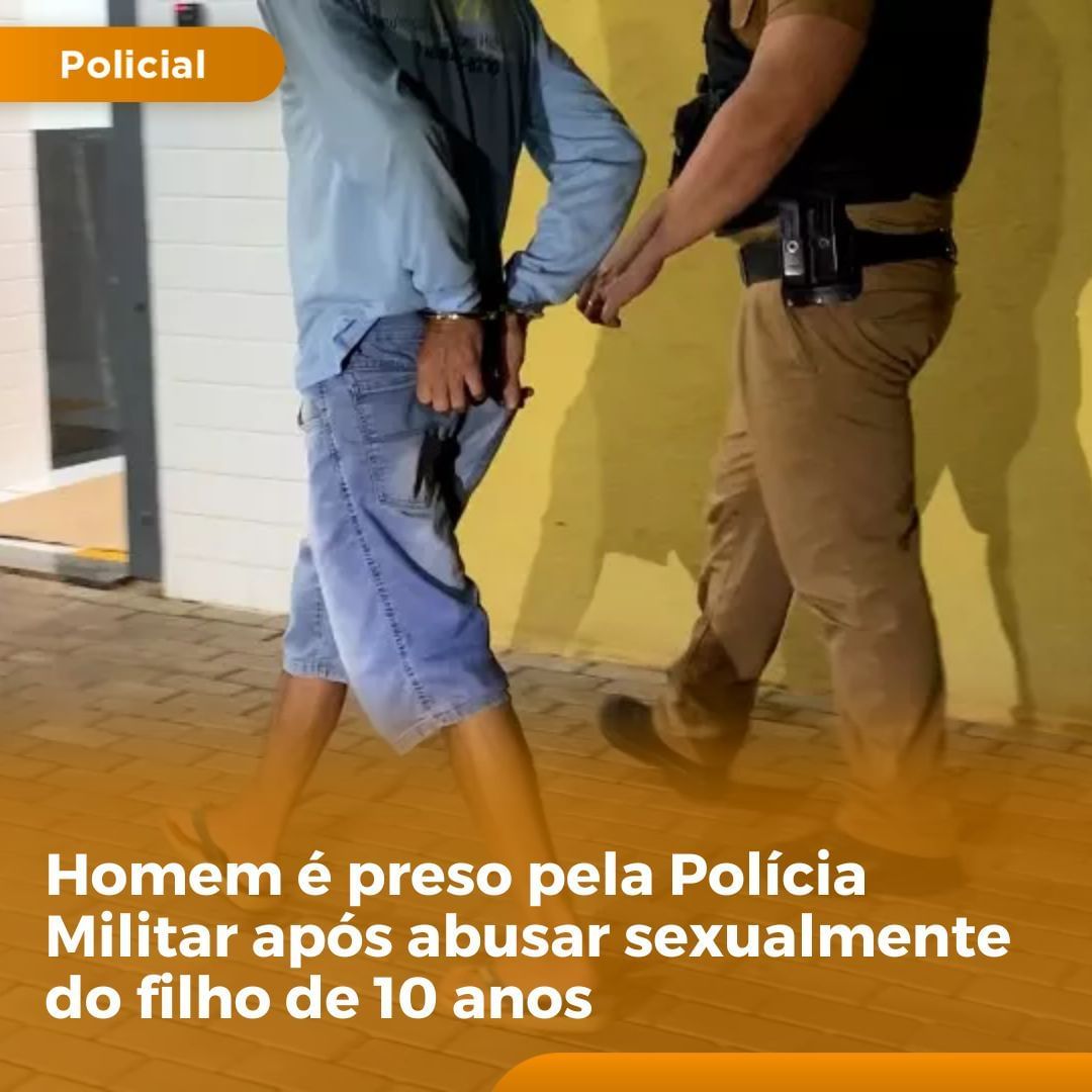 Homem é preso pela Polícia Militar após abusar sexualmente do filho de 10 anos