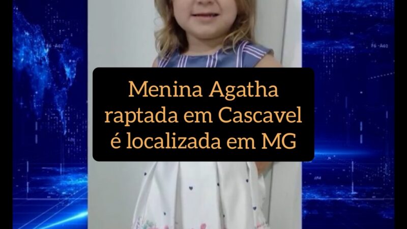 Menina Agatha, raptada em Cascavel é localizada em MG