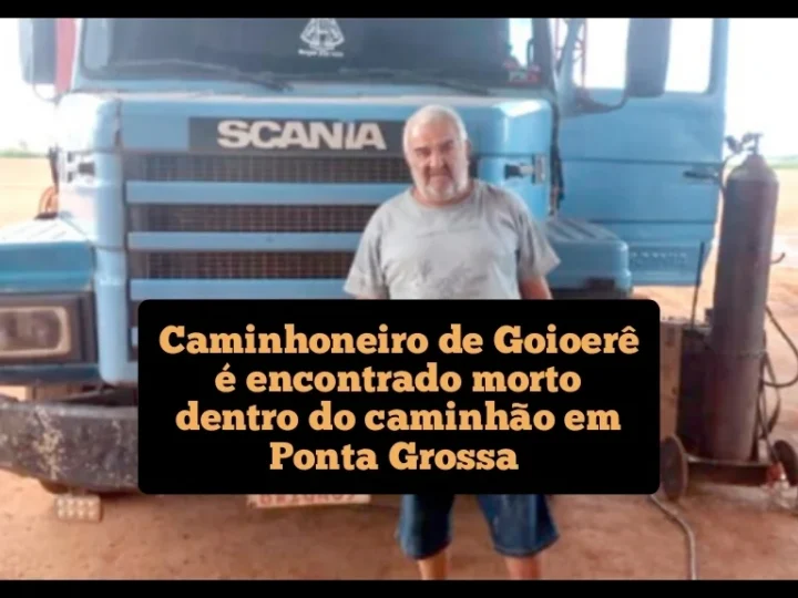 Caminhoneiro de Goioerê é encontrado morto dentro do caminhão em Ponta Grossa