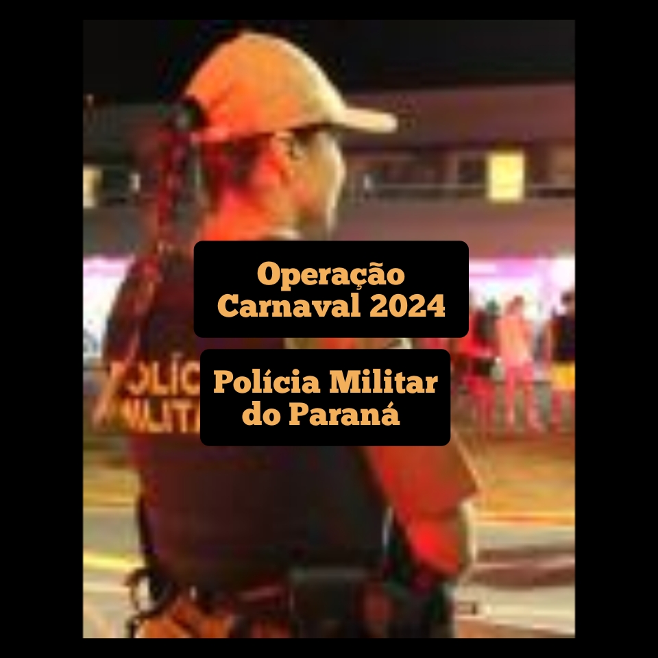 Operação Carnaval 2024: Polícia Militar