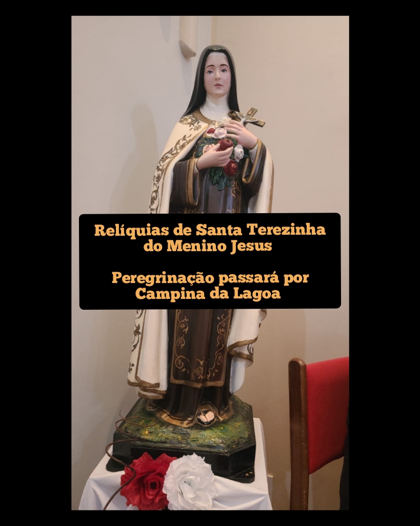 Relíquias de Santa Terezinha do Menino Jesus- Peregrinação passará por Campina da Lagoa