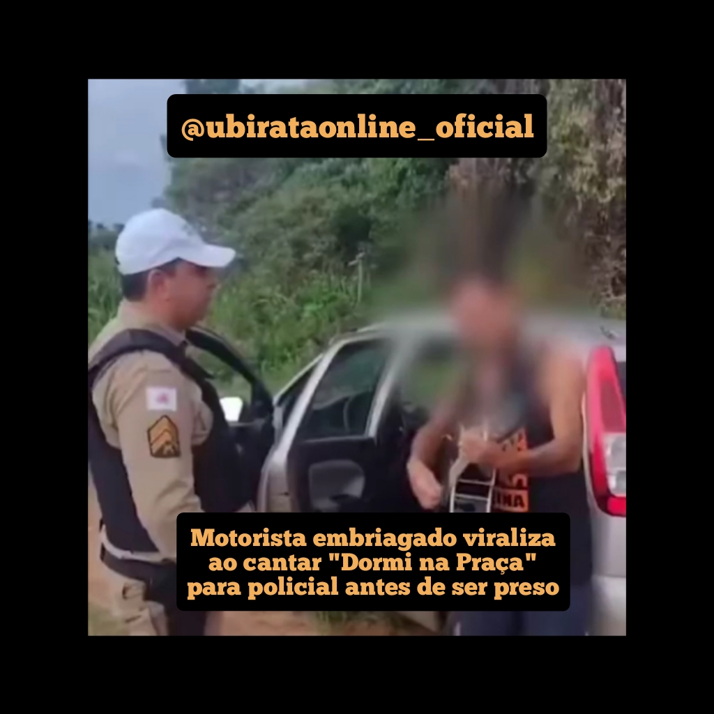 Motorista embriagado viraliza ao cantar Dormi na Praça para policial antes de ser preso