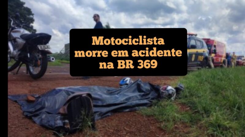 Motociclista morre e garupa fica gravemente ferido em acidente na BR 369
