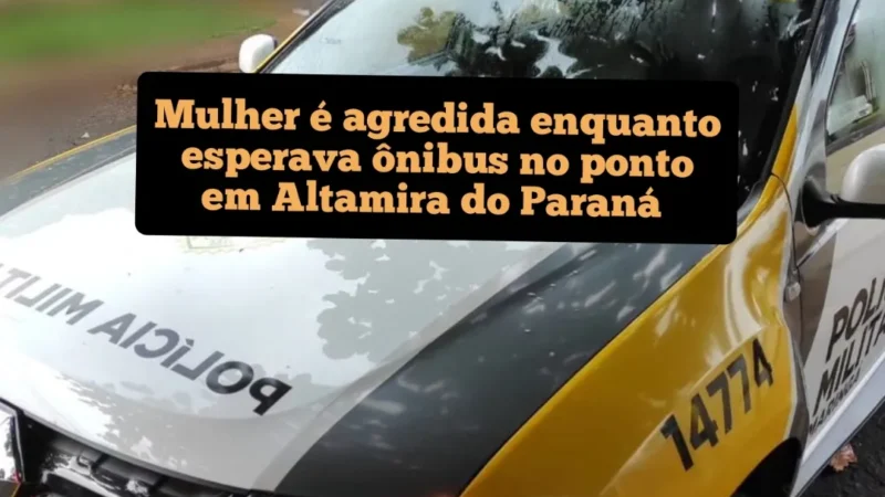 Mulher é agredida enquanto esperava ônibus no ponto em Altamira do Paraná