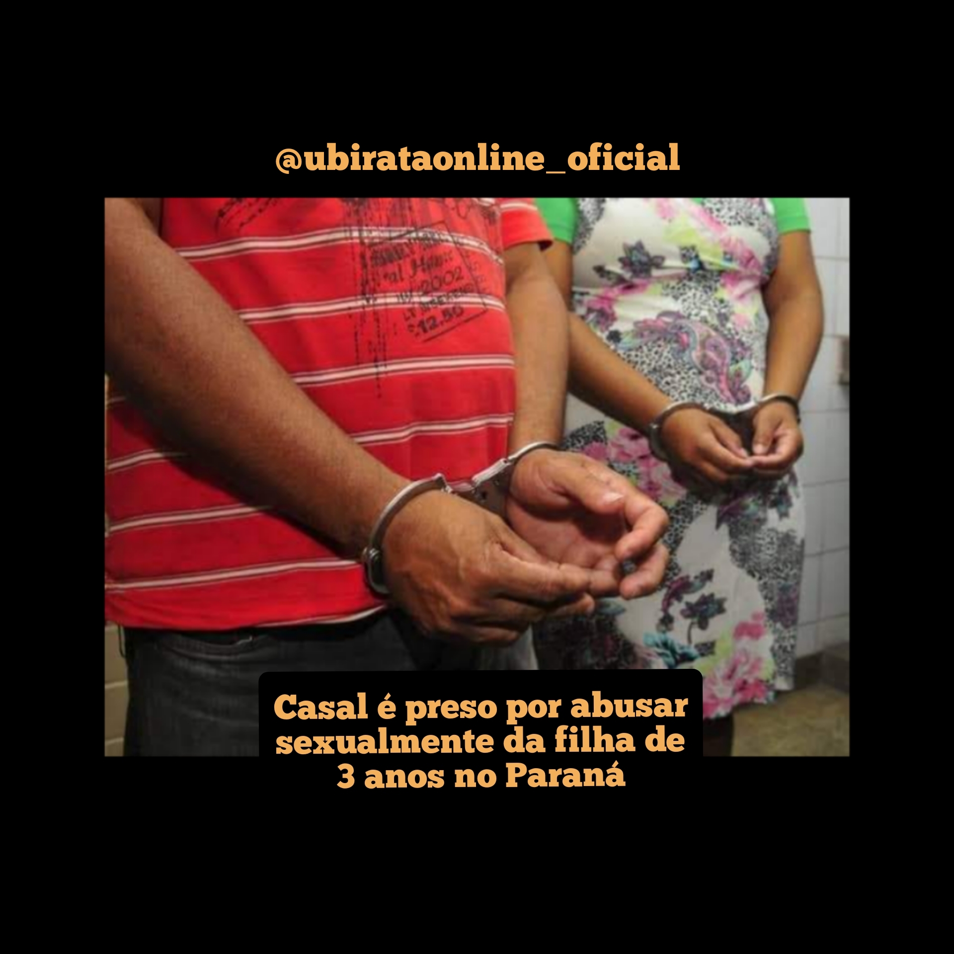 CASAL É PRESO POR ABUSAR SEXUALMENTE DA FILHA DE 3 ANOS NO PARANÁ