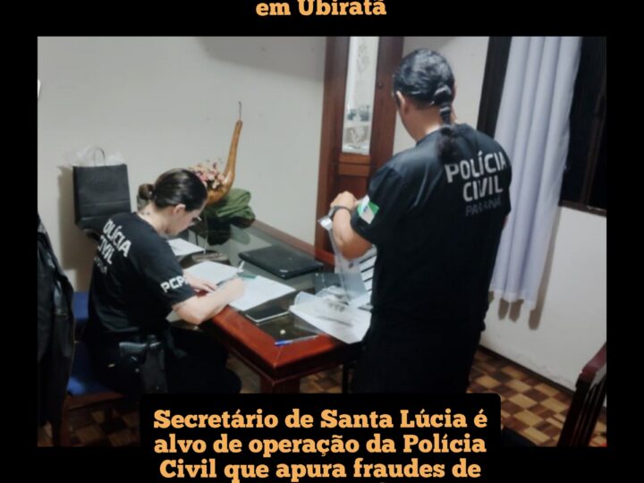 Secretário de Santa Lúcia é alvo de operação da Polícia Civil que apura fraudes de licitações em prefeituras; Operação é decorrente da ação deflagrada em Ubiratã