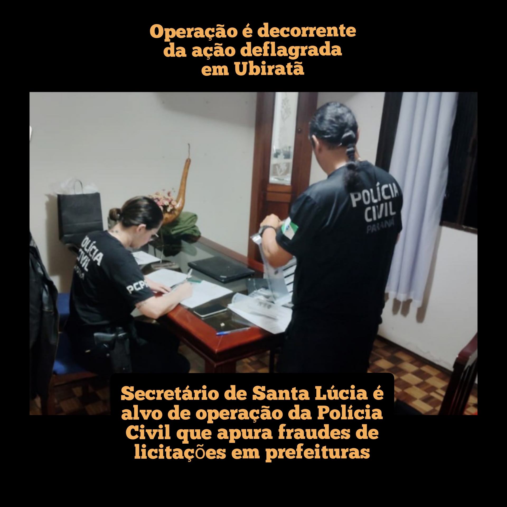 Secretário de Santa Lúcia é alvo de operação da Polícia Civil que apura fraudes de licitações em prefeituras; Operação é decorrente da ação deflagrada em Ubiratã