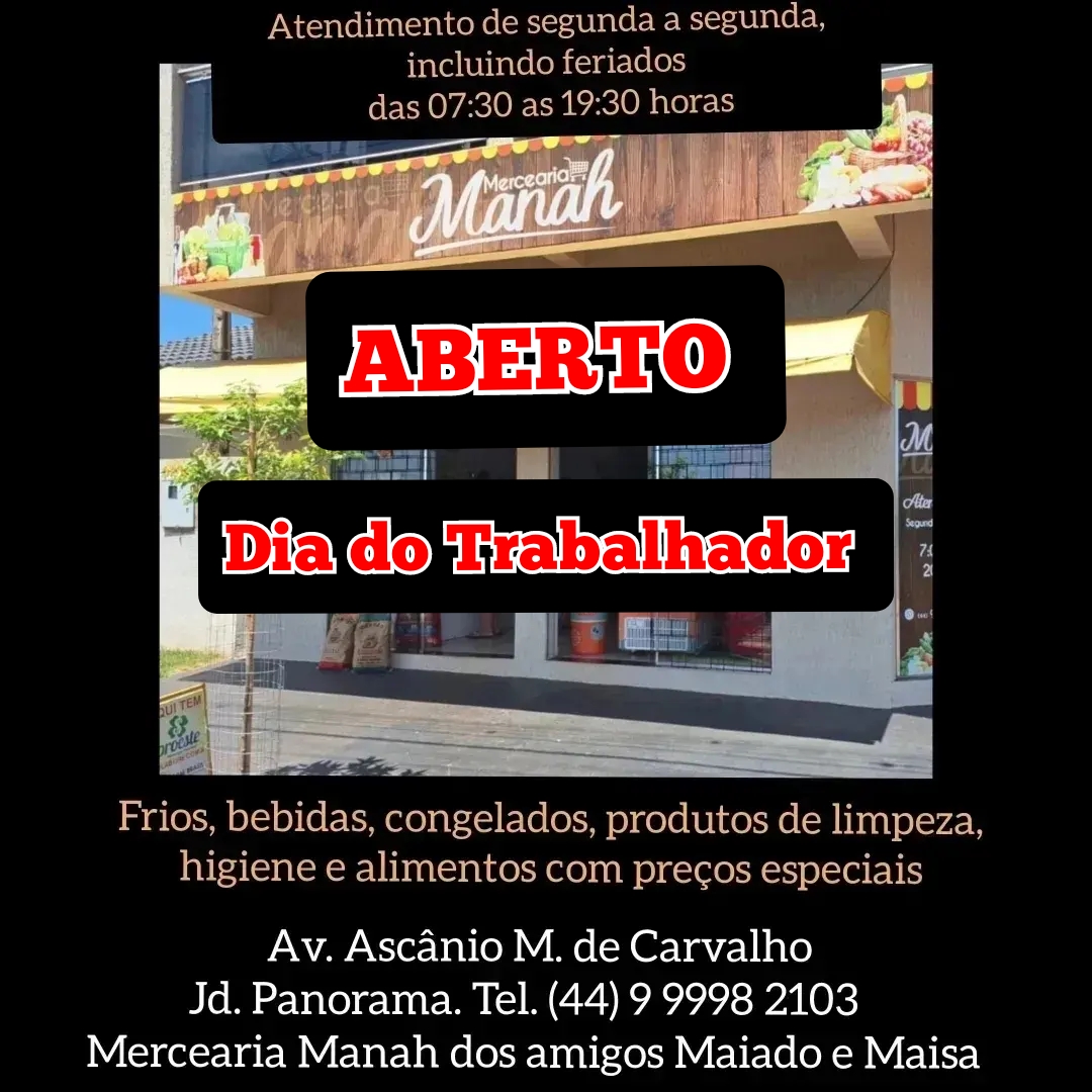 Mercearia Manah: Atendimento normal neste feriado do Dia do Trabalhador (das 07:30 as 19:30 horas)