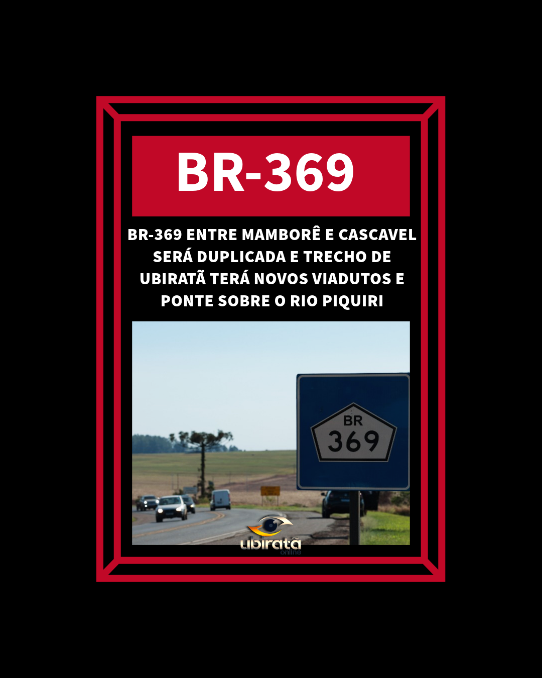 BR-369 ENTRE MAMBORÊ E CASCAVEL SERÁ DUPLICADA E TRECHO DE UBIRATÃ TERÁ NOVOS VIADUTOS E PONTE SOBRE O RIO PIQUIRI