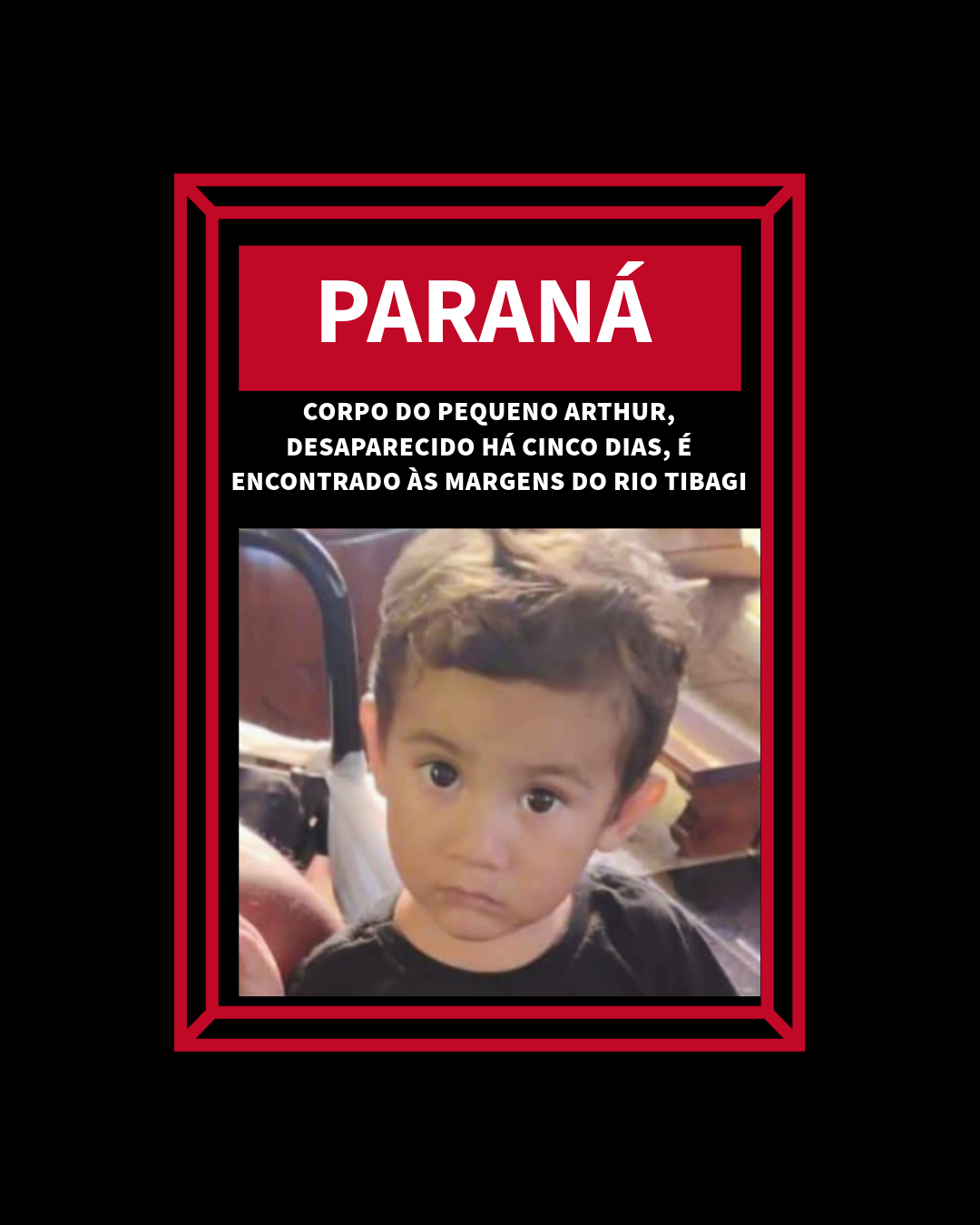 CORPO DO PEQUENO ARTHUR, DESAPARECIDO HÁ CINCO DIAS, É ENCONTRADO ÀS MARGENS DO RIO TIBAGI