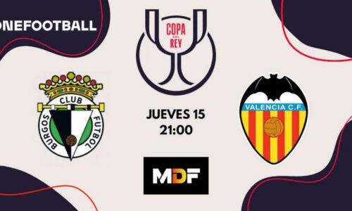 Burgos – Valencia: Choque de ilusión y necesidad