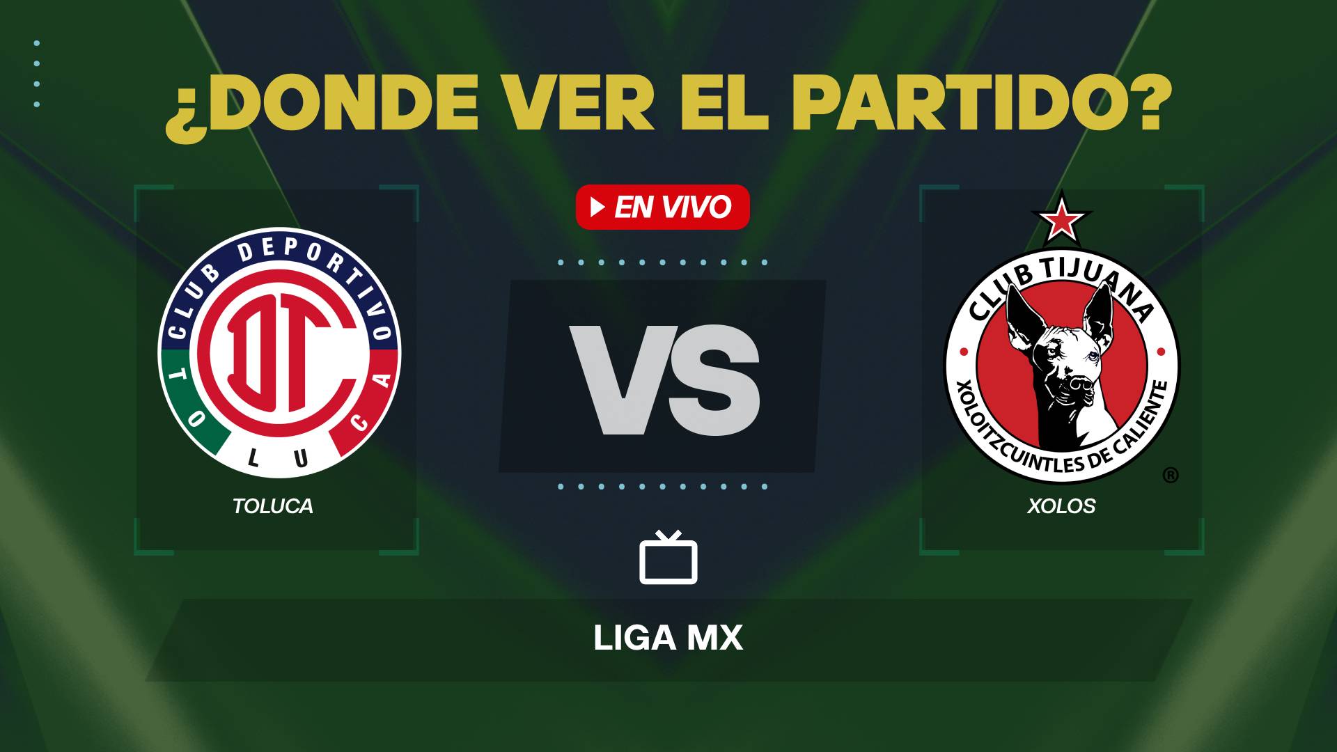 Toluca vs Xolos donde ver