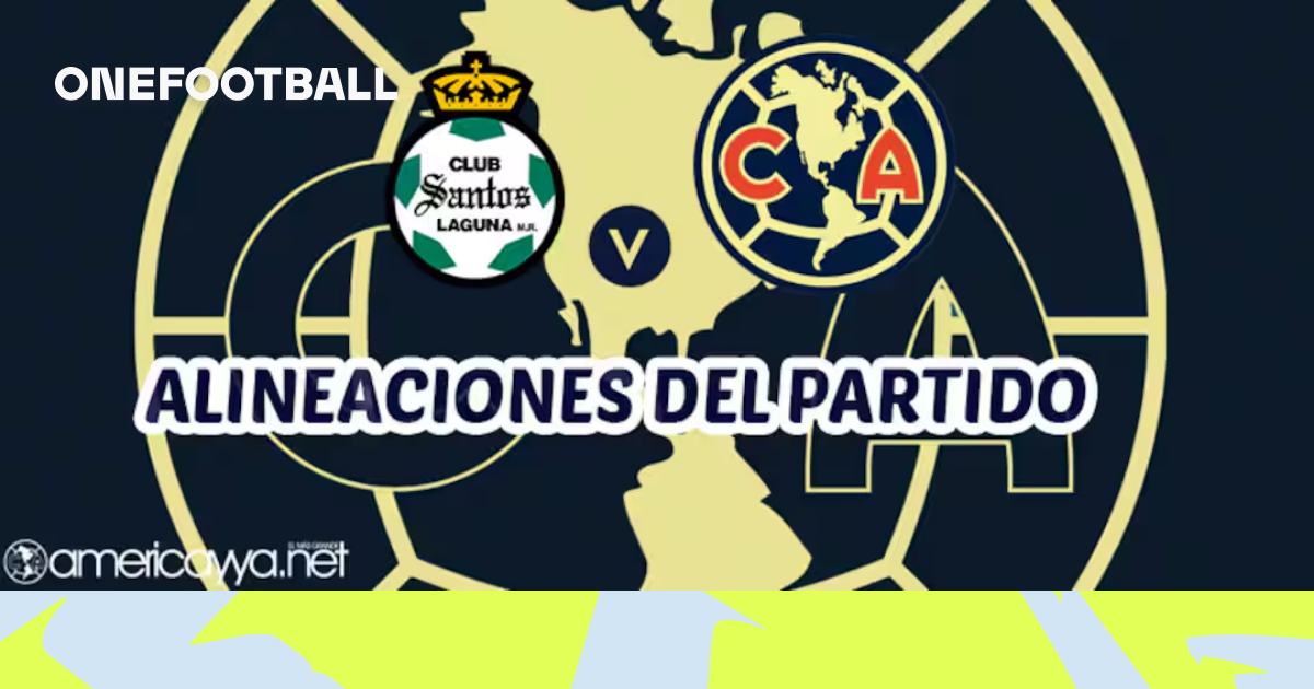 Alineaciones de Santos vs Club América – Clausura 2026