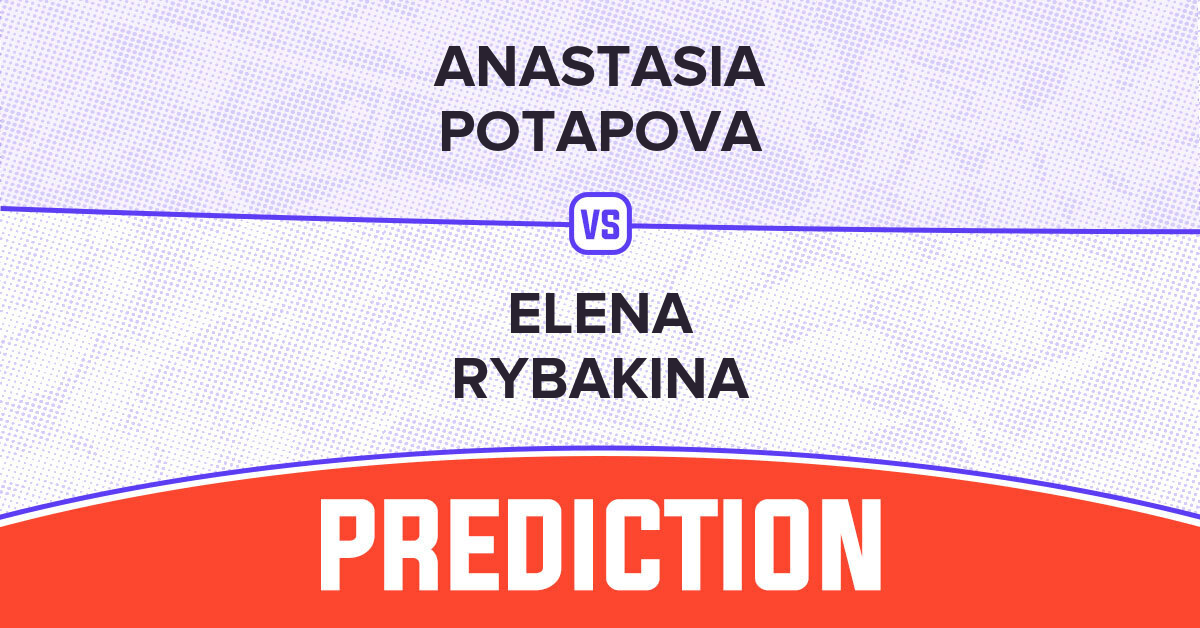 Anastasia Potapova vs Elena Rybakina Prediction