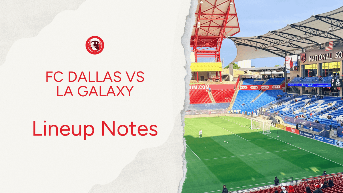 FC Dallas vs LA Galaxy: Lineup notes 📝