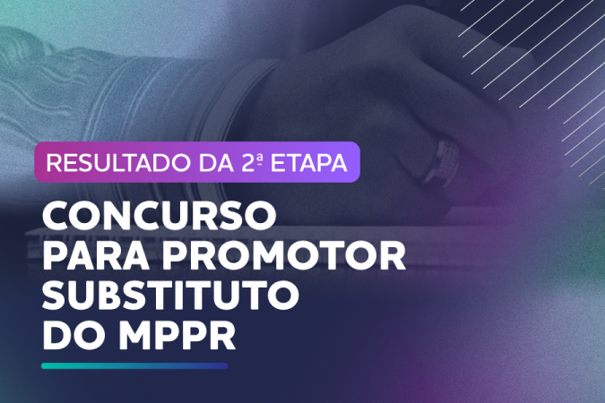 MPPR divulga resultado provisório com relação de aprovados na segunda fase do concurso público para ingresso na carreira