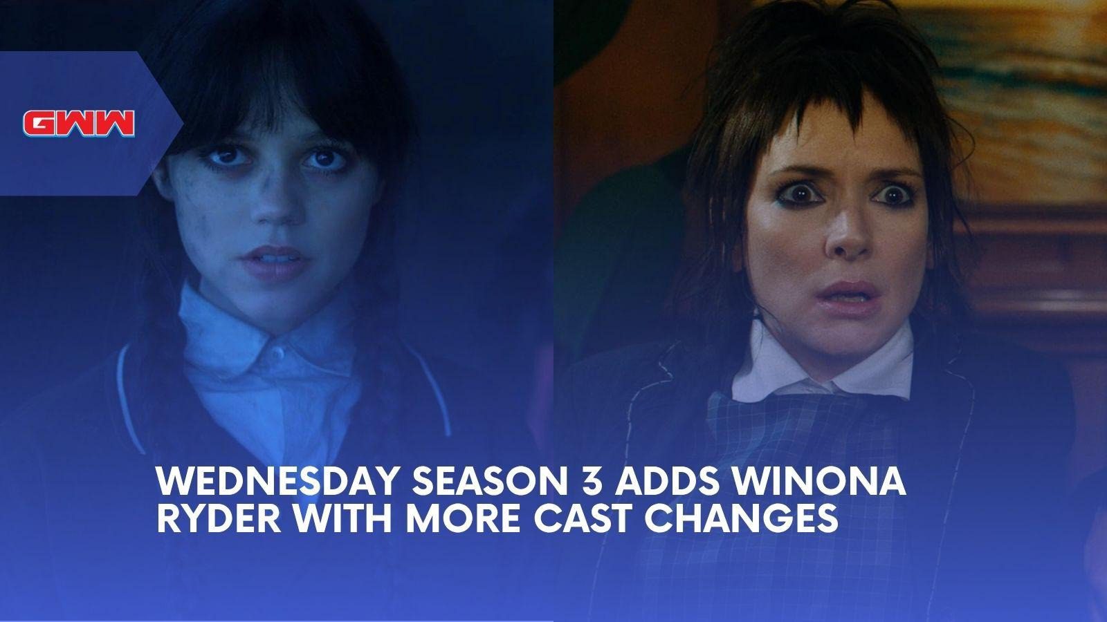 Wednesday Season 3 Adds Winona Ryder With More Cast Changes