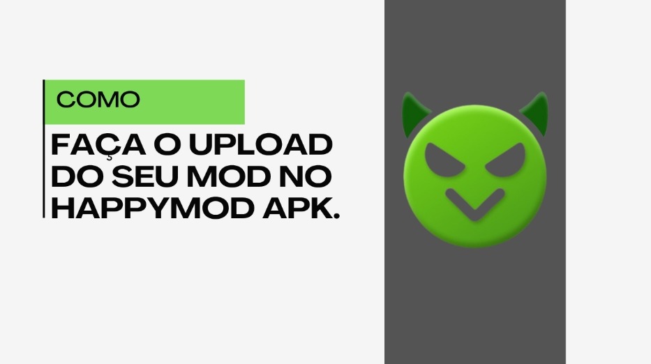 Como Enviar (Upload) um Mod no HappyMod APK – Guia Simples e Completo