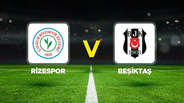 Canlı Anlatım: Rizespor Beşiktaş (Süper Lig maçı)