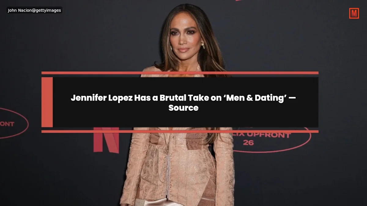 Jennifer Lopez Has a Brutal Take on ‘Men & Dating’ — Source