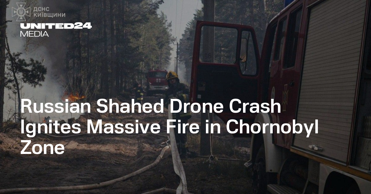 Russian Shahed Drone Crash Ignites Massive Fire in Chornobyl Zone — UNITED24 Media
