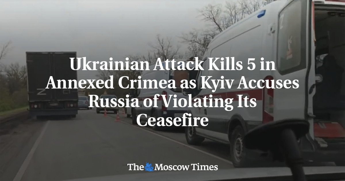 Ukrainian Attack Kills 5 in Annexed Crimea as Kyiv Accuses Russia of Violating Its Ceasefire