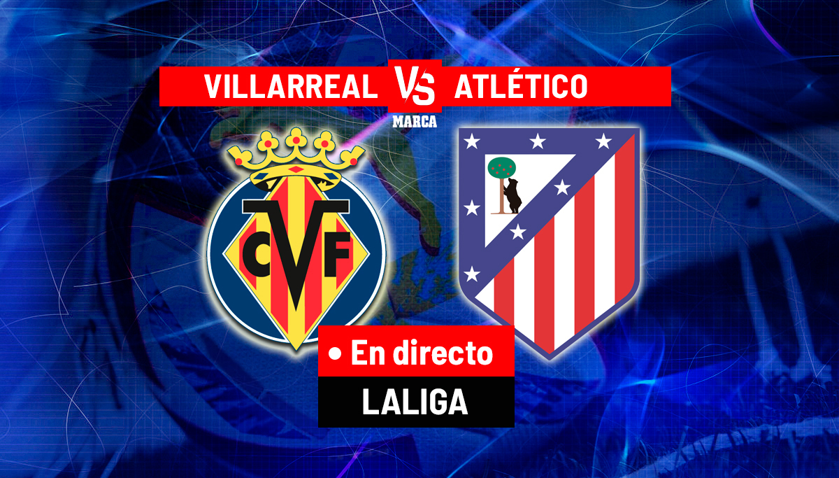 Villarreal – Atlético en directo