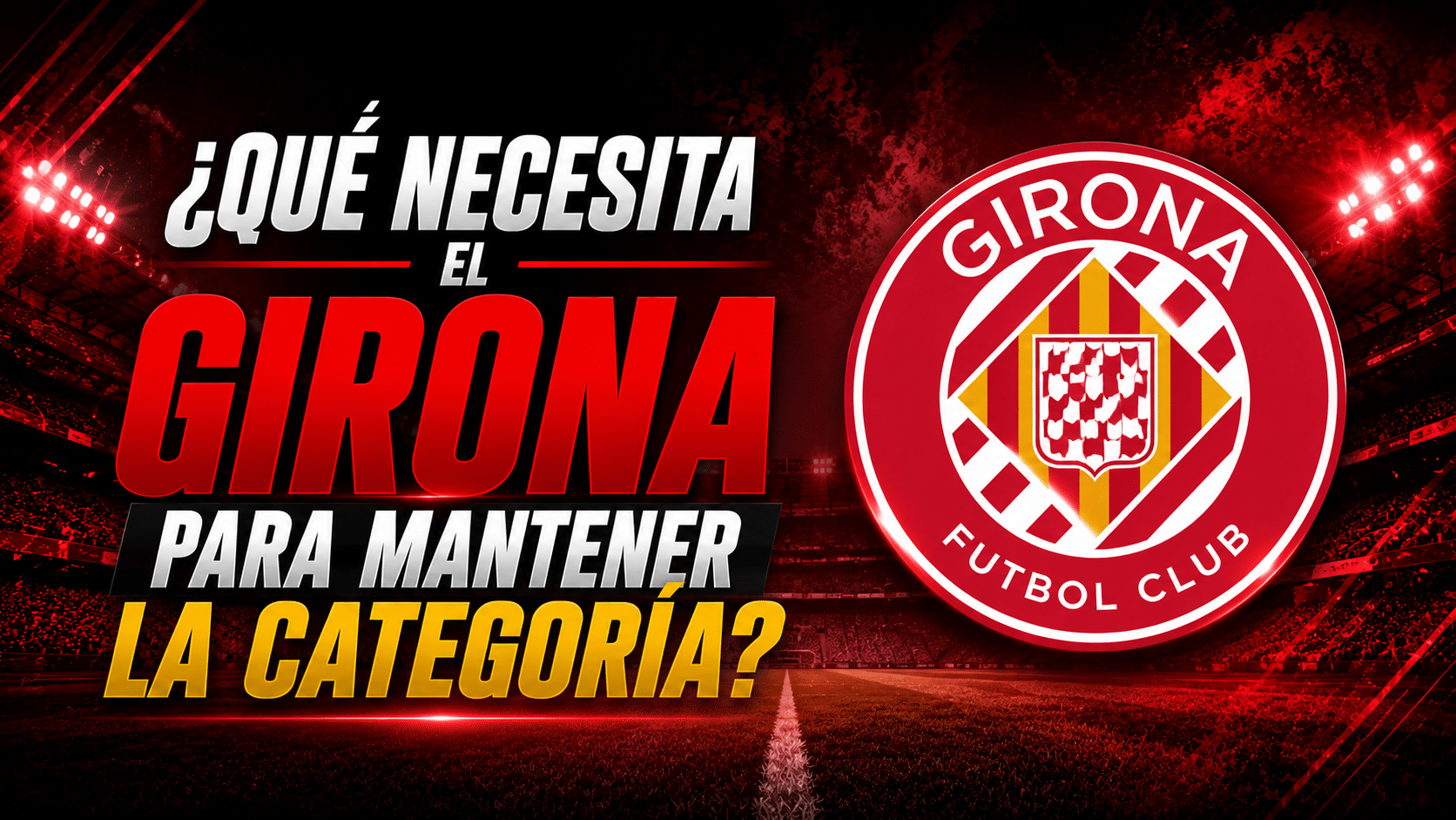 ¿Qué necesita Girona para salvarse del descenso?
