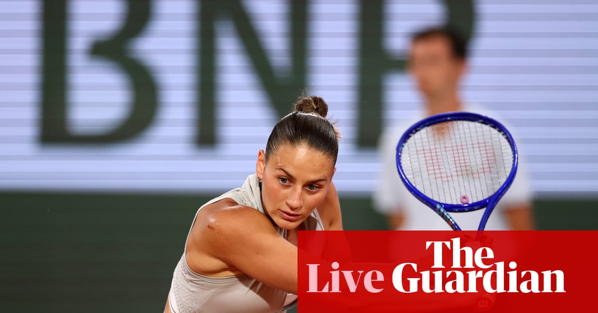 Marta Kostyuk v Mirra Andreeva: French Open 2026, women’s semi-finals – live | French Open 2026